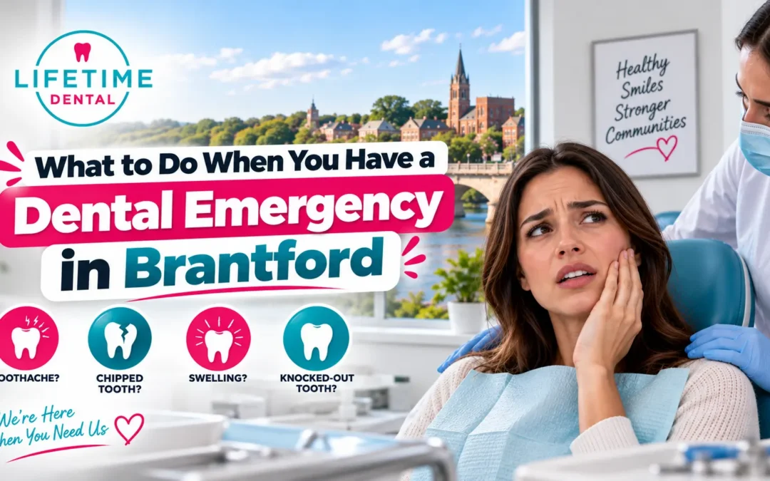 What to Do When You Have a Dental Emergency in Brantford, showing a patient with tooth pain receiving emergency dental care at Lifetime Dental Brantford.